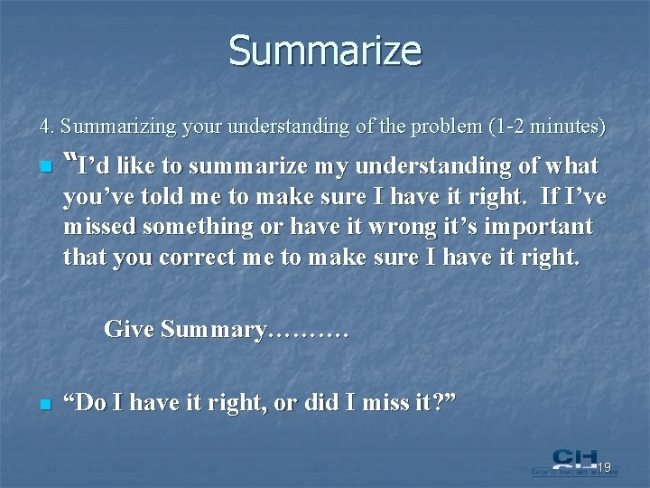 Summarize 4. Summarizing your understanding of the problem (1 -2 minutes) n “I’d like