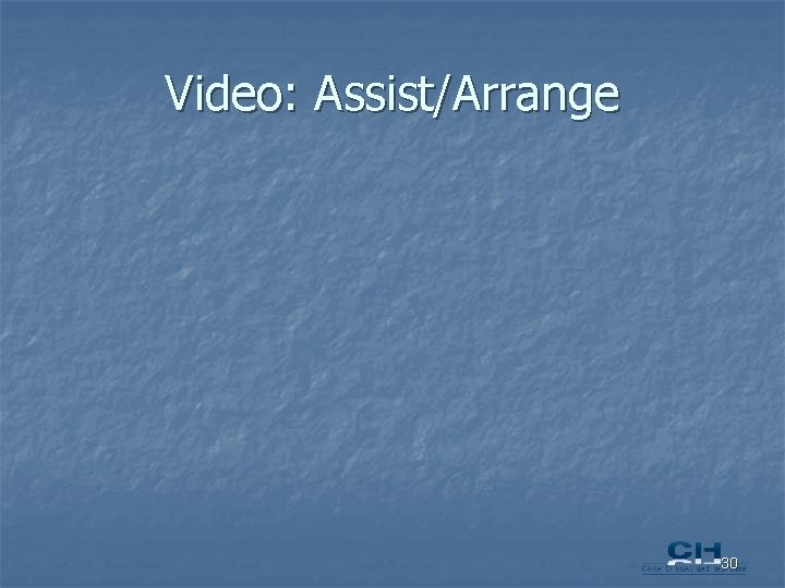 Video: Assist/Arrange 30 