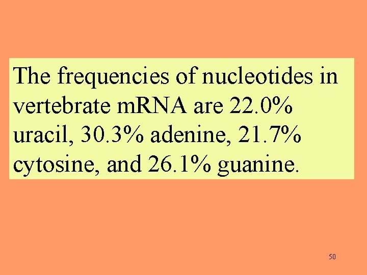 The frequencies of nucleotides in vertebrate m. RNA are 22. 0% uracil, 30. 3%