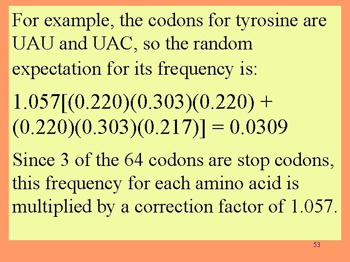 For example, the codons for tyrosine are UAU and UAC, so the random expectation
