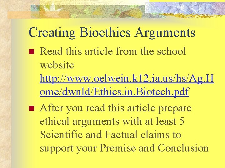 Creating Bioethics Arguments n n Read this article from the school website http: //www.