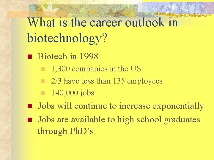 What is the career outlook in biotechnology? n Biotech in 1998 n n n