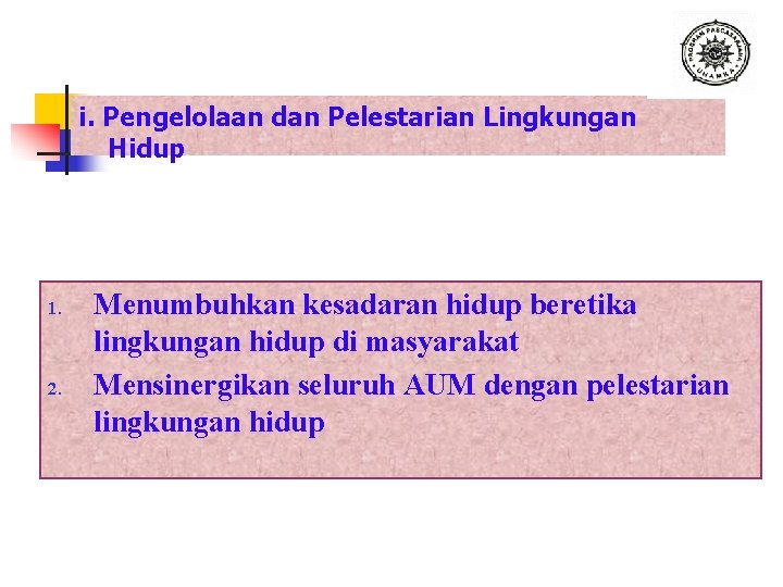 i. Pengelolaan dan Pelestarian Lingkungan Hidup 1. 2. Menumbuhkan kesadaran hidup beretika lingkungan hidup