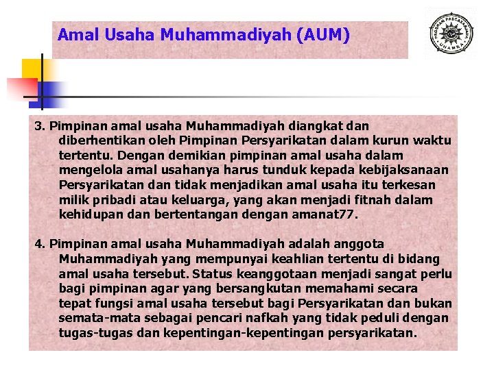 Amal Usaha Muhammadiyah (AUM) 3. Pimpinan amal usaha Muhammadiyah diangkat dan diberhentikan oleh Pimpinan
