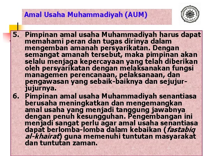 Amal Usaha Muhammadiyah (AUM) 5. Pimpinan amal usaha Muhammadiyah harus dapat memahami peran dan