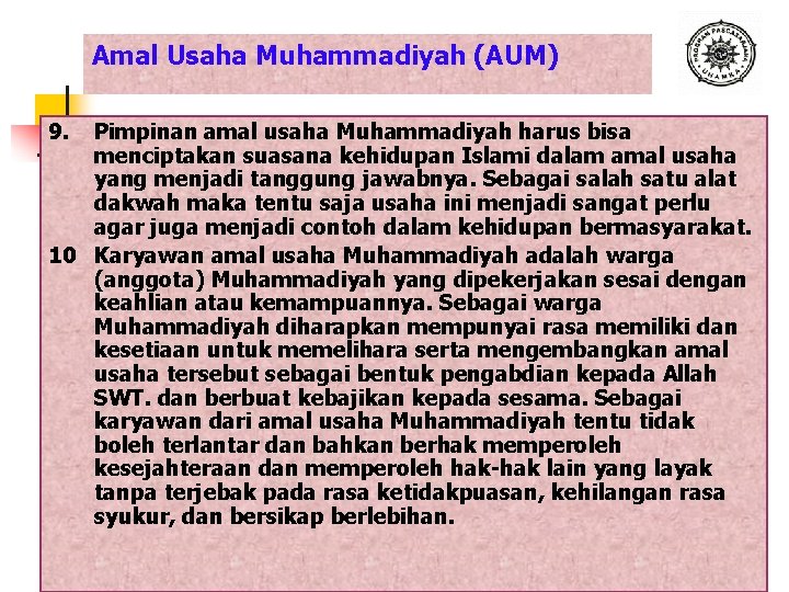 Amal Usaha Muhammadiyah (AUM) 9. Pimpinan amal usaha Muhammadiyah harus bisa menciptakan suasana kehidupan