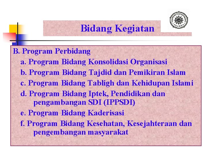 Bidang Kegiatan B. Program Perbidang a. Program Bidang Konsolidasi Organisasi b. Program Bidang Tajdid