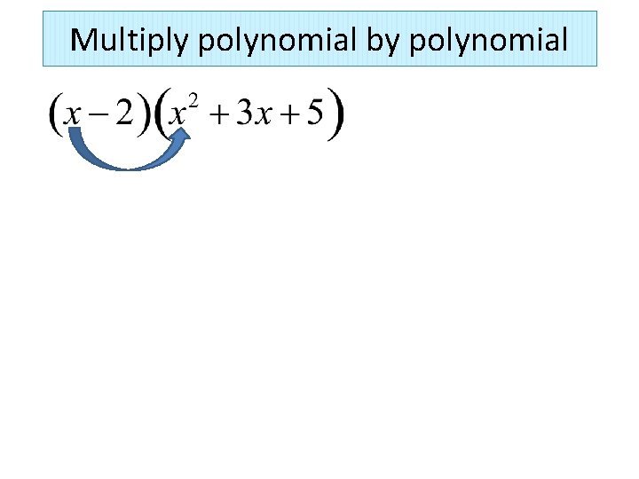 Multiply polynomial by polynomial 