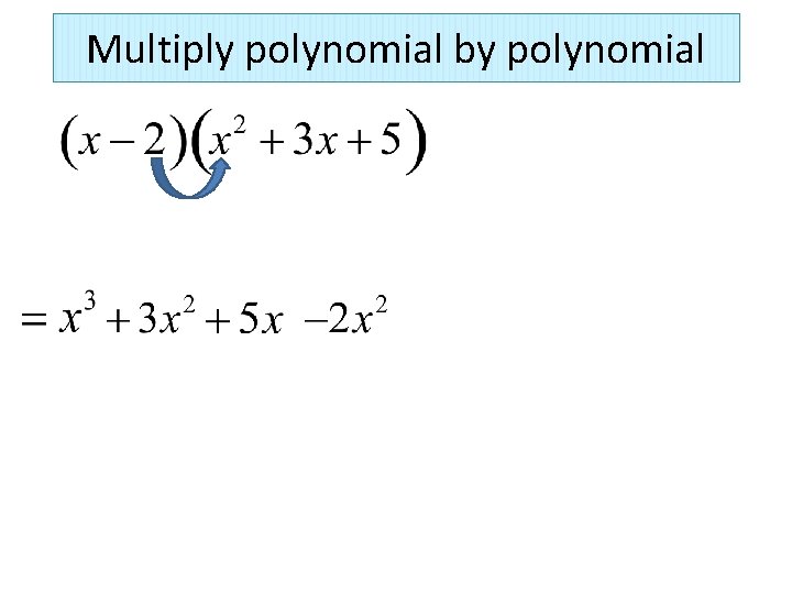 Multiply polynomial by polynomial 