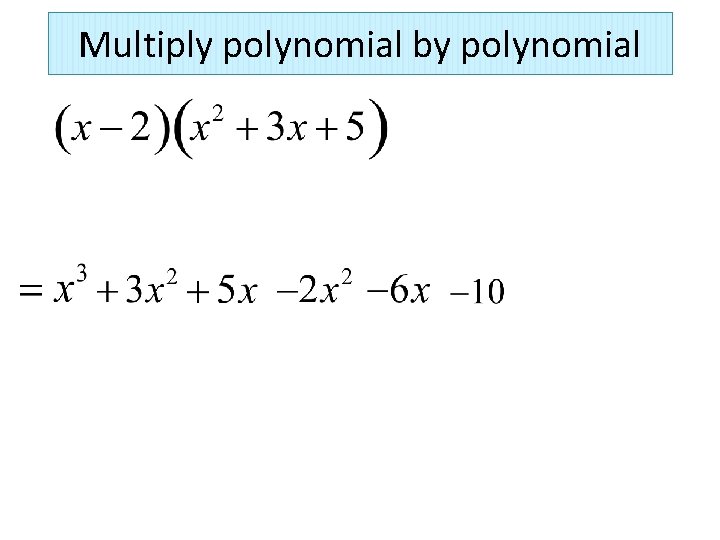 Multiply polynomial by polynomial 