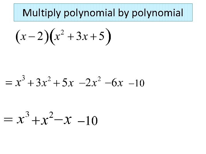 Multiply polynomial by polynomial 