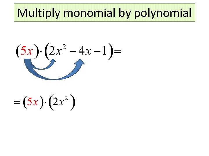 Multiply monomial by polynomial 