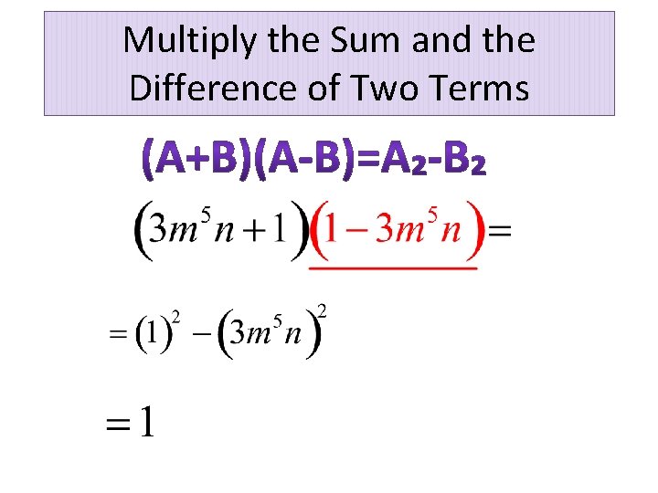 Multiply the Sum and the Difference of Two Terms 