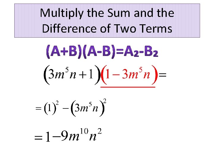 Multiply the Sum and the Difference of Two Terms 