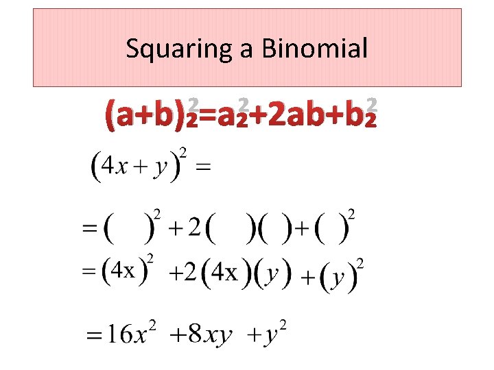 Squaring a Binomial (a+b)²=a²+2 ab+b² 