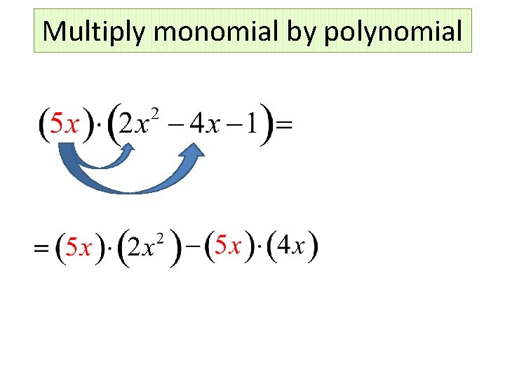 Multiply monomial by polynomial 