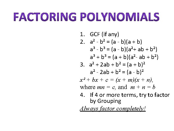 1. GCF (if any) 2. a² - b² = (a - b)(a + b)