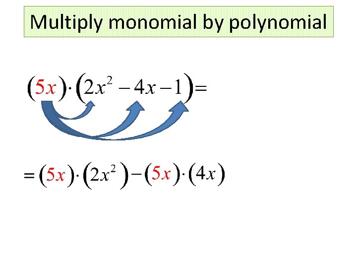 Multiply monomial by polynomial 