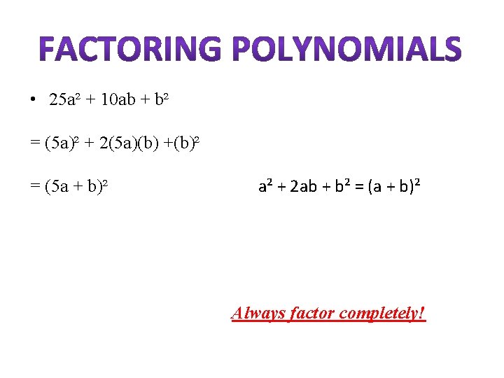  • 25 a² + 10 ab + b² = (5 a)² + 2(5