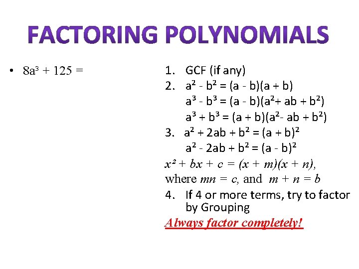  • 8 a³ + 125 = 1. GCF (if any) 2. a² -