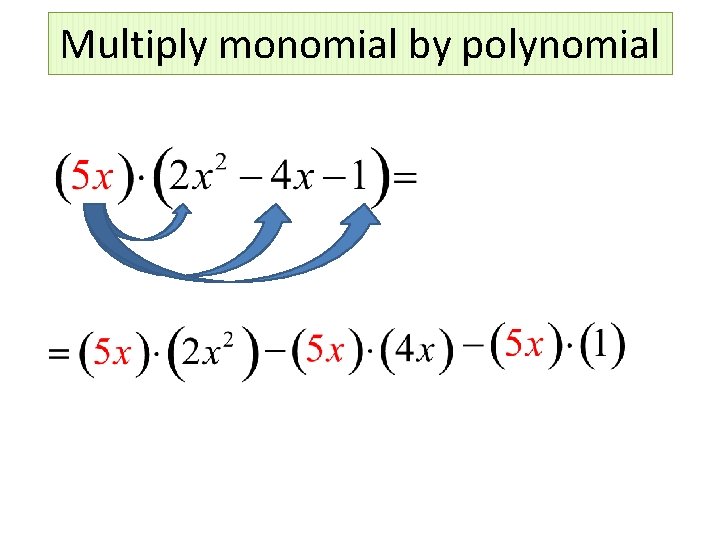 Multiply monomial by polynomial 