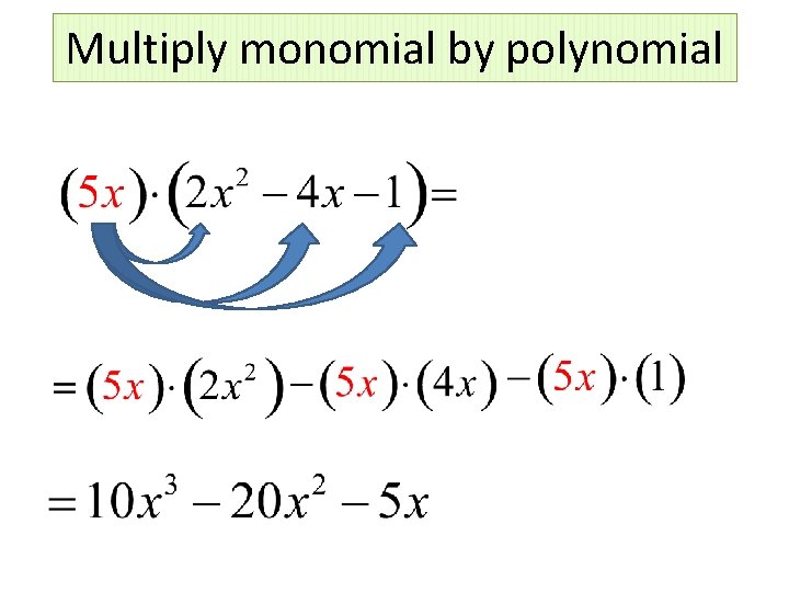 Multiply monomial by polynomial 