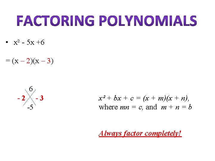  • x² - 5 x +6 = (x – 2)(x – 3) 6