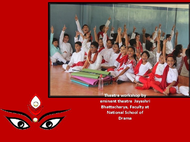 Theatre workshop by eminent theatre Jayashri Bhattacharya, Faculty at National School of Drama 