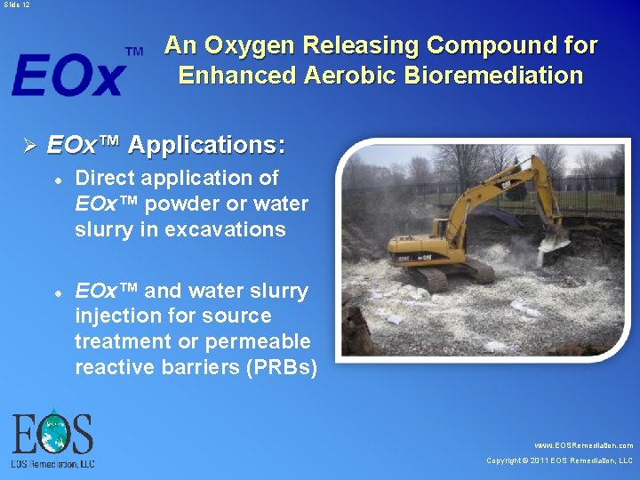 Slide 12 An Oxygen Releasing Compound for Enhanced Aerobic Bioremediation Ø EOx™ Applications: Slide 12 An Oxygen Releasing Compound for Enhanced Aerobic Bioremediation Ø EOx™ Applications: