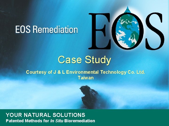 Case Study Courtesy of J & L Environmental Technology Co. Ltd. Taiwan YOUR NATURAL Case Study Courtesy of J & L Environmental Technology Co. Ltd. Taiwan YOUR NATURAL