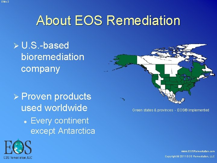 Slide 2 About EOS Remediation Ø U. S. -based bioremediation company Ø Proven Slide 2 About EOS Remediation Ø U. S. -based bioremediation company Ø Proven