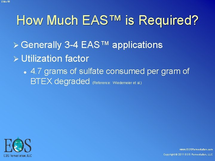 Slide 56 How Much EAS™ is Required? Ø Generally 3 -4 EAS™ applications Slide 56 How Much EAS™ is Required? Ø Generally 3 -4 EAS™ applications
