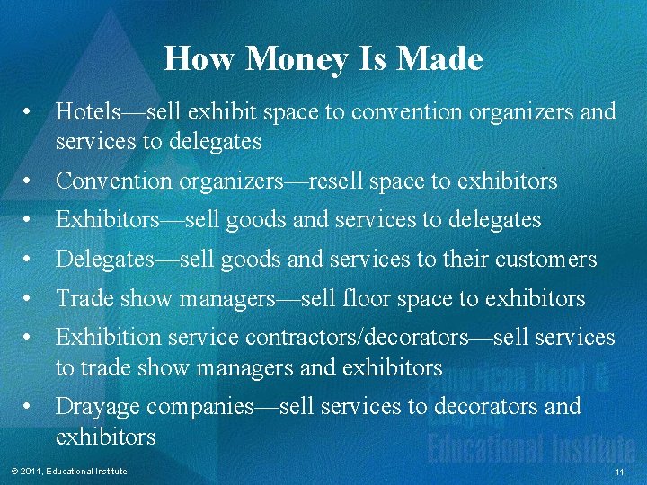 How Money Is Made • Hotels—sell exhibit space to convention organizers and services to