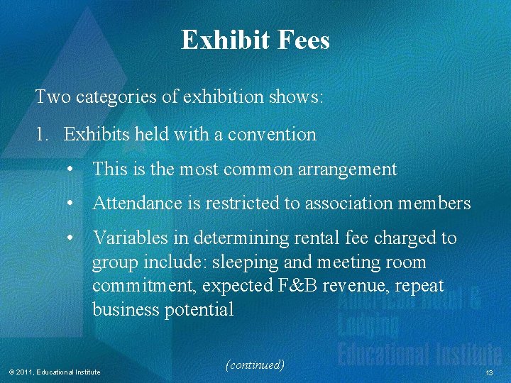 Exhibit Fees Two categories of exhibition shows: 1. Exhibits held with a convention •