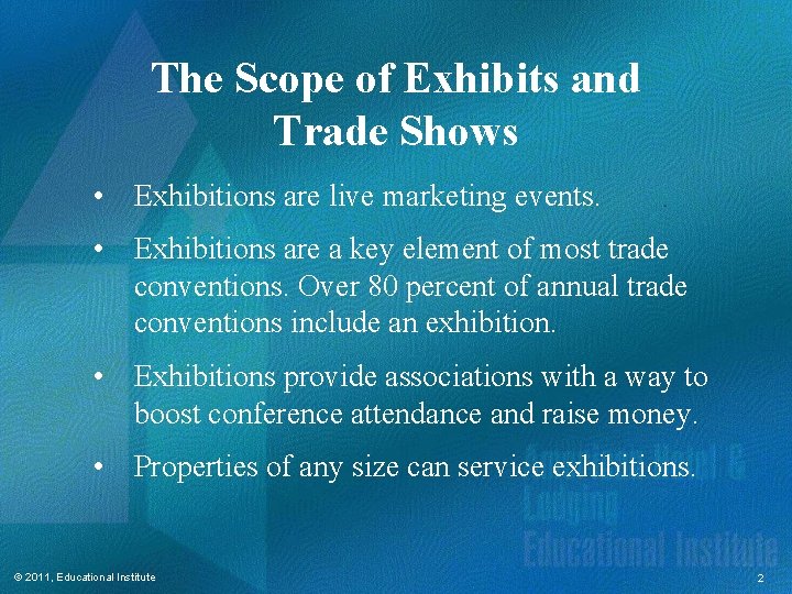 The Scope of Exhibits and Trade Shows • Exhibitions are live marketing events. •