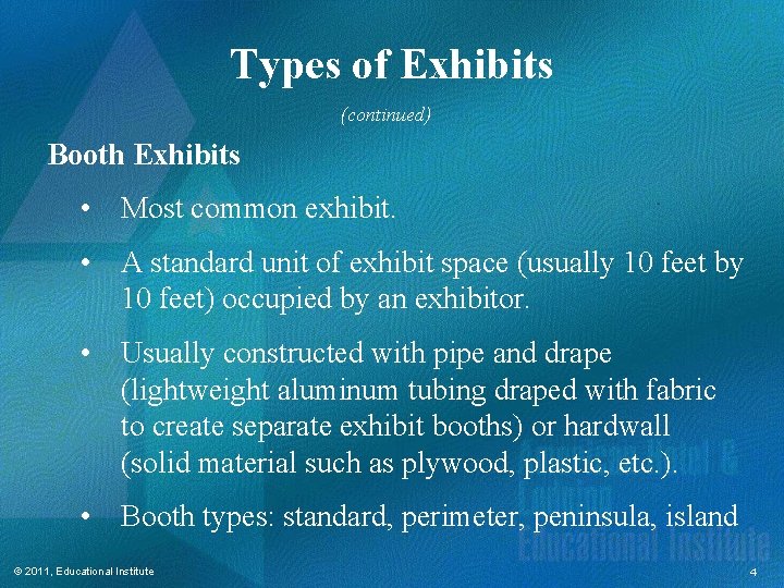 Types of Exhibits (continued) Booth Exhibits • Most common exhibit. • A standard unit