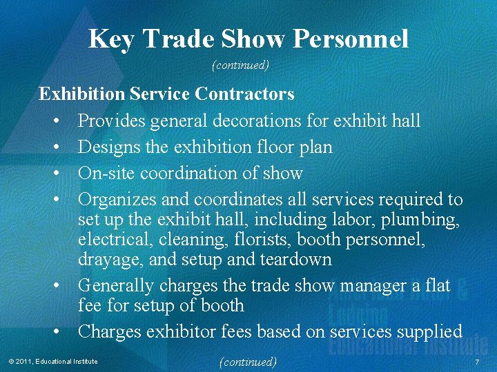 Key Trade Show Personnel (continued) Exhibition Service Contractors • Provides general decorations for exhibit