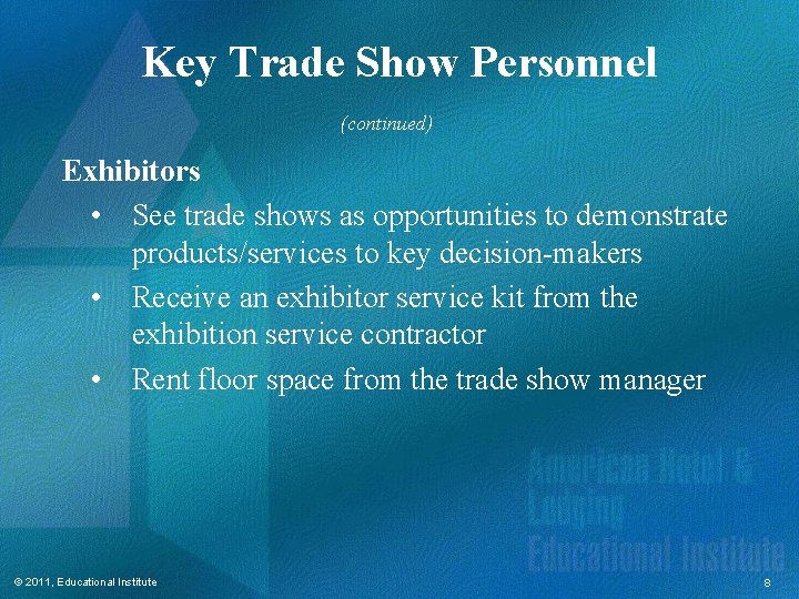 Key Trade Show Personnel (continued) Exhibitors • See trade shows as opportunities to demonstrate