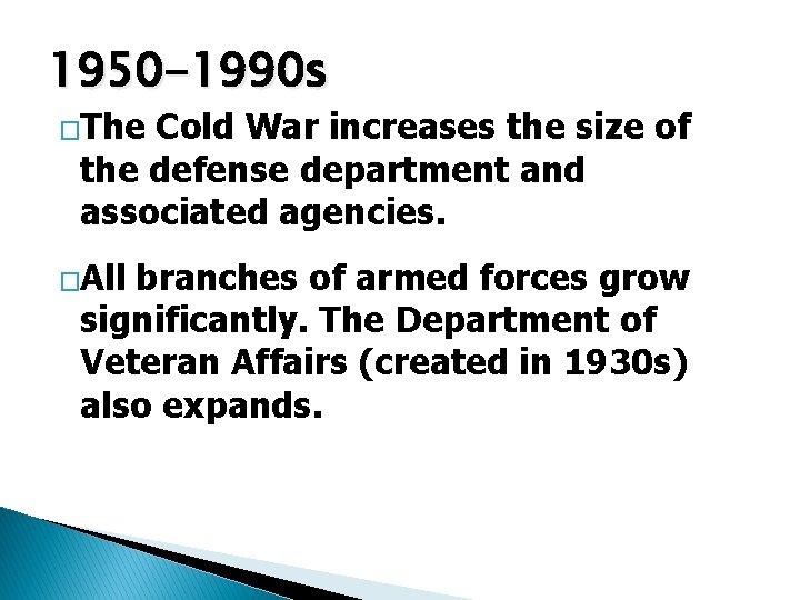 1950 -1990 s �The Cold War increases the size of the defense department and