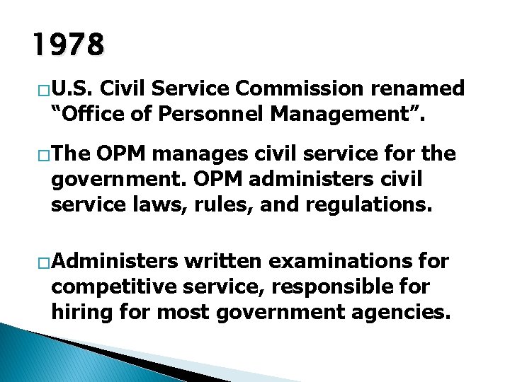 1978 �U. S. Civil Service Commission renamed “Office of Personnel Management”. �The OPM manages