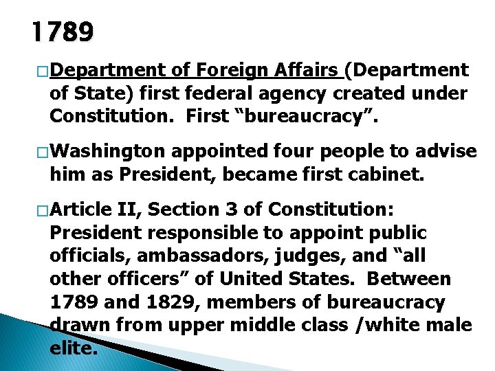 1789 � Department of Foreign Affairs (Department of State) first federal agency created under