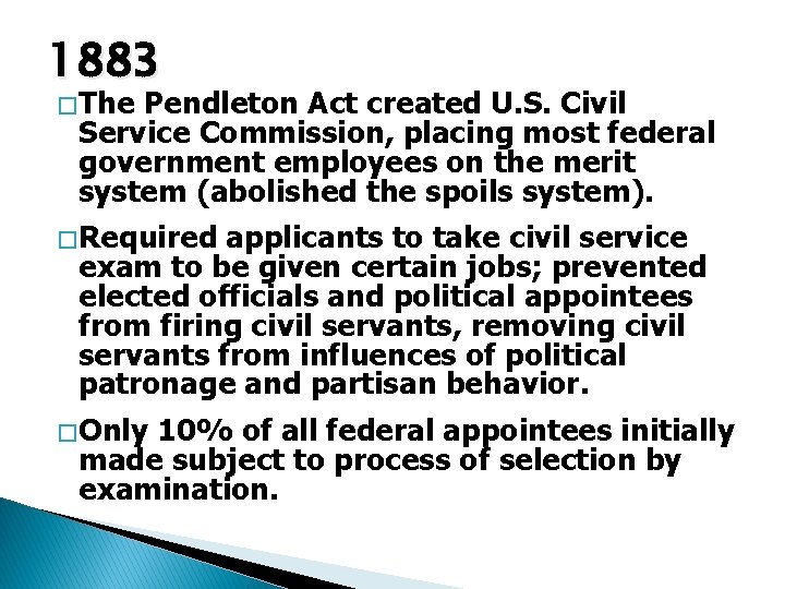 1883 � The Pendleton Act created U. S. Civil Service Commission, placing most federal