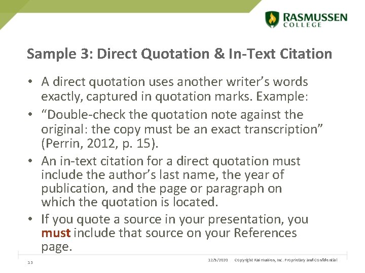 Sample 3: Direct Quotation & In-Text Citation • A direct quotation uses another writer’s