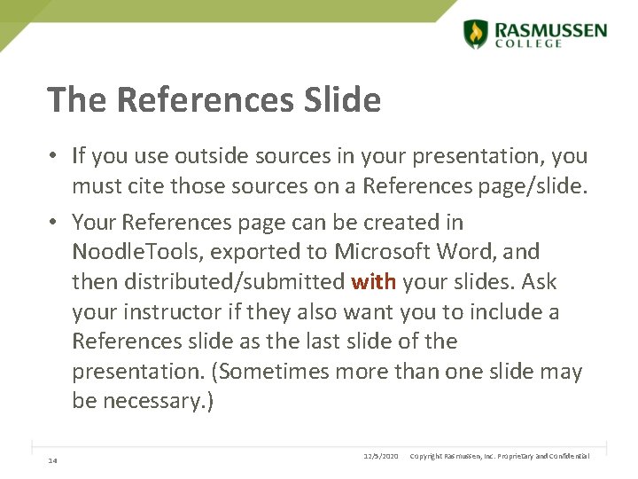 The References Slide • If you use outside sources in your presentation, you must