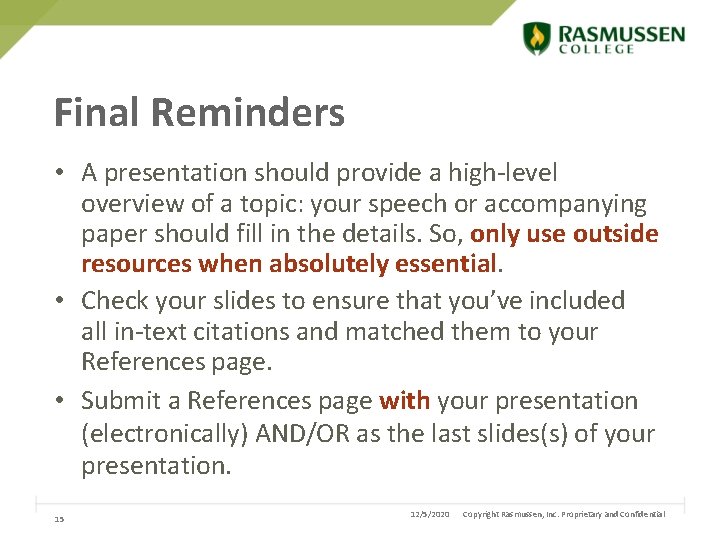 Final Reminders • A presentation should provide a high-level overview of a topic: your