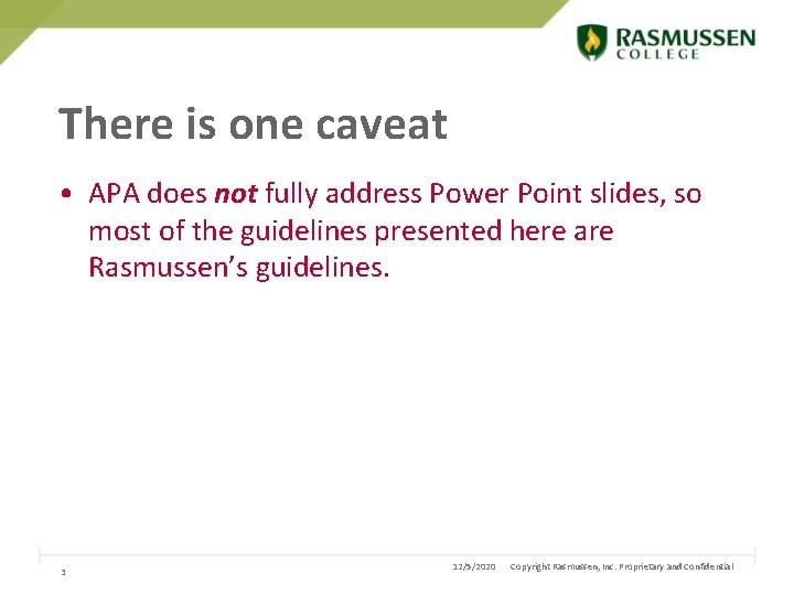 There is one caveat • APA does not fully address Power Point slides, so