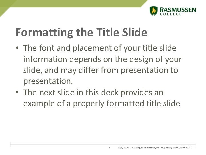 Formatting the Title Slide • The font and placement of your title slide information