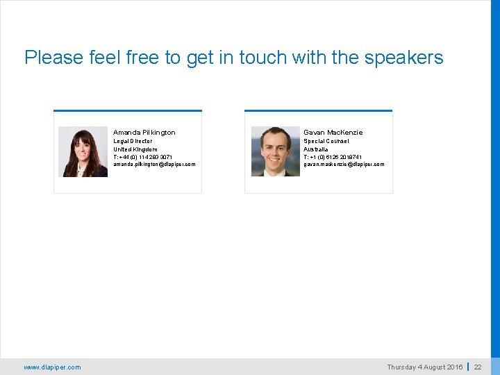 Please feel free to get in touch with the speakers www. dlapiper. com Amanda