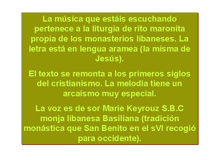 La música que estáis escuchando pertenece a la liturgia de rito maronita propia de