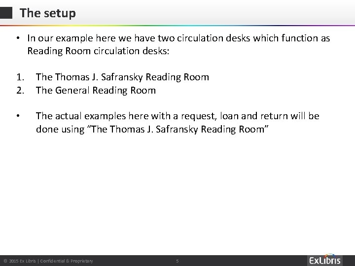 The setup • In our example here we have two circulation desks which function